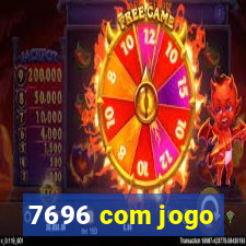 7696 com jogo